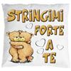 Mr GADGETS CUSCINO AMORE E AMICIZIA STRINGIMI A TE REGALO NATALE COMPLEANNO REGALO CUSCINO