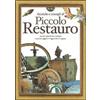 Tecniche e consigli di Piccolo Restauro Bianca Lunardi, Micol Bergamini
