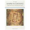 SEMPRE IN CONTATTO. Storia sociale telefono cellulare, Agar, Dedalo 2014. NUOVO