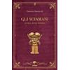 Gli sciamani. Storia, riti e misteri - Manticelli Fabrizio