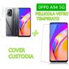 COVER CUSTODIA PELLICOLA VETRO TEMPERATO PER OPPO A94 5G