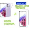 COVER CUSTODIA PELLICOLA VETRO TEMPERATO PER Samsung Galaxy A53 5G