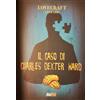 H.P. Lovecraft. Il caso di Charles Dexter Ward-Magic Press