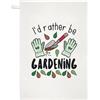 Gift Base I'D Rather Essere Giardinaggio Strofinaccio Giardiniere Mamma Giorno Pazzo Lady