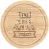 Gift Base Fidati Me I'M A Vegano Rotondo Tagliare Tagliere per Formaggio Favorito Best