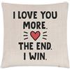 Gift Base Federa Cuscino I Love You More The End I Win, 40cm, Poliestere