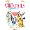 Conoscere cocktails e distillati. Manuale a fumetti - Scalettaris Francesc...