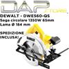 DEWALT - Sega circolare mod.DWE560-QS 1350W - Prof. di taglio 65mm - Lama Ø184mm