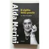 ALDA MERINI IL SIGILLO DELLA POESIA. La vita e le opere, Manni 2013. COME NUOVO