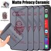 Pellicola Privacy Ceramica MATTE Vetro Per iPhone 14 13 12 PRO MAX 11 XR X XS