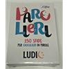 ludic parolieri - 150 sfide per giocolieri di parole - ludic - 8057592351135