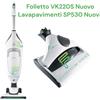 Vorwerk Folletto Folletto VK220S Turbo LED NUOVO + LAVAPAVIMENTI SP530 NUOVA Pulilava VK 220 S
