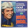 Orchestra Spettacolo Raoul Casadei - Pedala, Pedala...; vinyl 45RPM 7" unplayed
