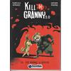 DENTIBLU - KILL THE GRANNY 2.0 - Chi Muore si Rivede - BROSSURATO ITA NUOVO