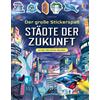 Usborne Der große Stickerspaß: Städte der Zukunft: mit über 260 Sticker-Bauteilen für