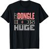 Suburbia Fun Time Tees Funny Computer programmer Developer My dongle is huge Maglietta