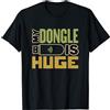 Suburbia Fun Time Tees Funny Computer programmer Developer My dongle is huge Maglietta