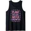 Plant Seeds Watch Growth Citazione carina per giardinieri coltiva la tua vita in giardino Canotta