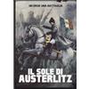 LECCE GUALTIERI UN EROE UNA BATTAGLIA 3 IL SOLE DI AUSTERLITZ EDITORIALE COSMO