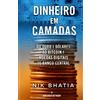 Changor Dinheiro em camadas: Do ouro e do?lares ao bitcoin e moedas digitais de banco ce