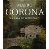 LIBRO LA CASA DEI SETTE PONTI - MAURO CORONA