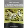 Il mantello della zebra Marostica Monaco nairobi rizzi martini franca storia