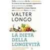 La Dieta Della Longevità. Dallo Scienziato Che Ha Rivoluzionato La Ricerca