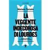 LA VEGGENTE INDECOROSA DI LOURDES