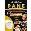 Does not apply Il Libro Del PANE CON LA MACCHINA Home Bread Baguette 310 Ricette Italiane Facil