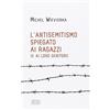 L'antisemitismo spiegato ai ragazzi (e ai loro genitori) - Wieviorka Michel