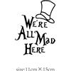 Vinylix Adesivo Auto Alice nel Paese delle Meraviglie We're All Mad Here Vinile