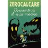 ZEROCALCARE DIMENTICA IL MIO NOME BAO PUBLISHING