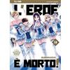 L'EROE E' MORTO 18 - MANGA J POP - IN ITALIANO - NUOVO