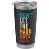 Don't Let The Hard Days Win Positive Ins Don't Let The Hard Days Win: Grunge Style Positive Quote Bicchiere termico in acciaio inox doppia parete
