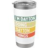 Personalized Gift Ideas Dayton Citazione personalizzata divertente I'm Dayton Doing Dayton Things Bicchiere termico in acciaio inox doppia parete