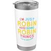 Hilarious Robin Girl Name Stuff Corner Robin Here Doing Robin Things Nome divertente Robin Bicchiere termico in acciaio inox doppia parete