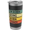 Personalized Gift Ideas Robin Citazione personalizzata divertente I'm Robin Doing Robin Things Bicchiere termico in acciaio inox doppia parete