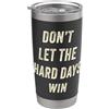 Don't Let The Hard Days Win Positive Ins Don't Let The Hard Days Win - Men, Women & Kids Inspiration Bicchiere termico in acciaio inox doppia parete