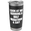 FUNNY RUNNER Running Memes GUARDAMI CORRIDO UNA MEZZA MARATONA & MERDA Divertente 13.1 Meme Bicchiere termico in acciaio inox doppia parete
