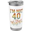 Im Not Forty Im Thirty Ten Funny Birthda Io non sono 40 Im 30 Dieci Compleanno Bicchiere termico in acciaio inox doppia parete