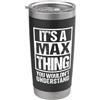 Funny Forename Gift Ideas for My Friend It's A Max Thing You Wouldn't Understand First Name Bicchiere termico in acciaio inox doppia parete