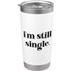 Shirt Im Still Single Women Crop Top Im I'm Still Single Funny Saying Im Single and Ready to Mingle Bicchiere termico in acciaio inox doppia parete