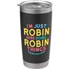 Hilarious Robin Girl Name Stuff Corner Robin Here Doing Robin Things Nome divertente Robin Bicchiere termico in acciaio inox doppia parete