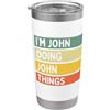 Personalized Gift Ideas John Citazione personalizzata divertente I'm John Doing John Things Bicchiere termico in acciaio inox doppia parete