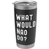 What Would Nao Do? Birthday Name Funny Cosa Avrebbe Fatto Nao? Bicchiere termico in acciaio inox doppia parete