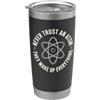 Never Trust an Atom They Make Up Everything Funny Chemistry Bicchiere termico in acciaio inox doppia parete