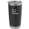 Be a Nice Human ESSERE UN UMANO NICE | Donne gentili & Uomini Buona persona Bicchiere termico in acciaio inox doppia parete