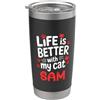 Sam Cat Name GIfts Nome gatto Sam Life Is Better With My Cat Sam Bicchiere termico in acciaio inox doppia parete