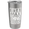 Funny Forename Gift Ideas for My Friend It's A Max Thing You Wouldn't Understand First Name Bicchiere termico in acciaio inox doppia parete