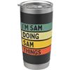 Personalized Gift Ideas Sam Citazione personalizzata divertente I'm Sam Doing Sam Things Bicchiere termico in acciaio inox doppia parete